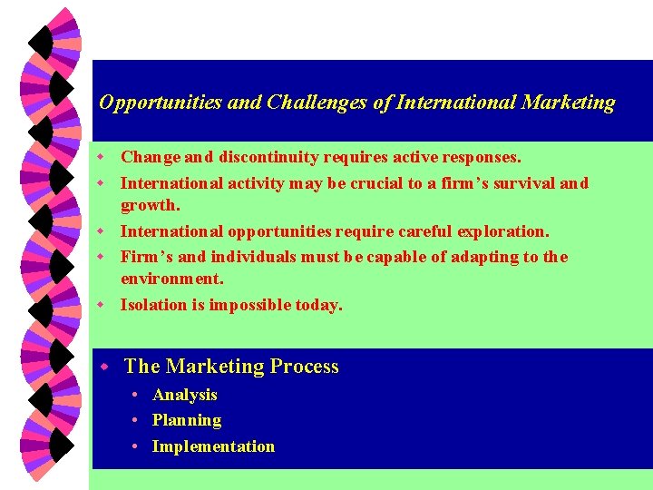 Opportunities and Challenges of International Marketing w Change and discontinuity requires active responses. International