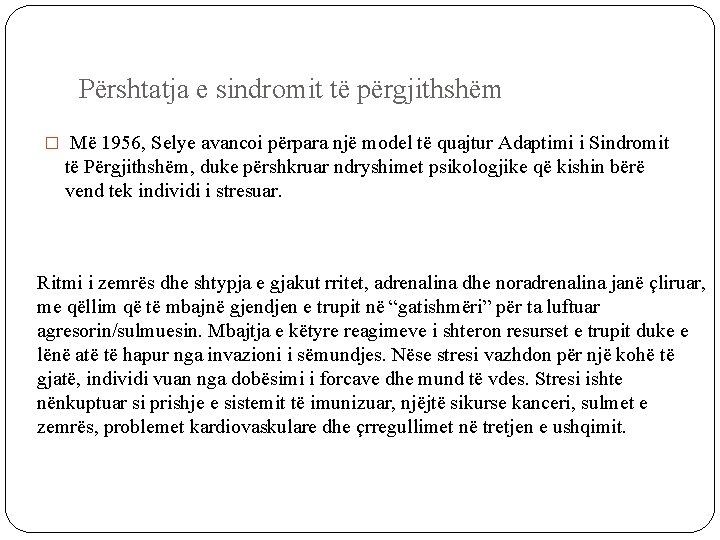 Përshtatja e sindromit të përgjithshëm � Më 1956, Selye avancoi përpara një model të