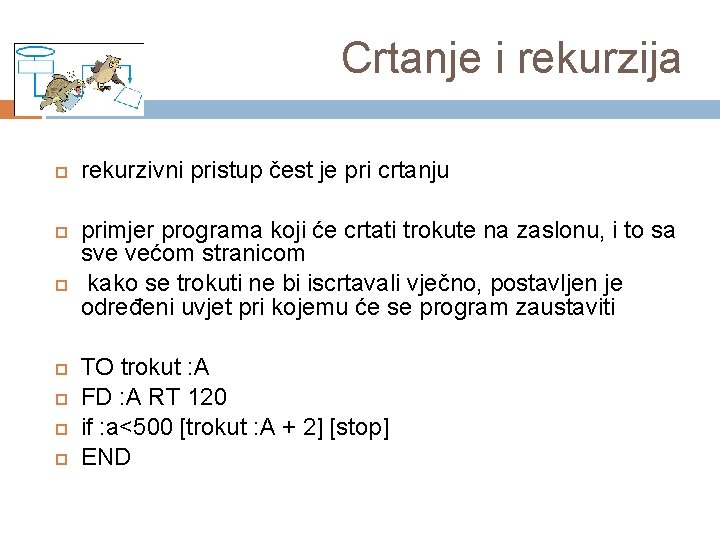 Crtanje i rekurzija rekurzivni pristup čest je pri crtanju primjer programa koji će crtati