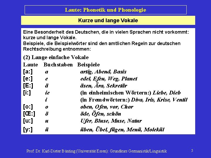 Laute: Phonetik und Phonologie Kurze und lange Vokale Eine Besonderheit des Deutschen, die in