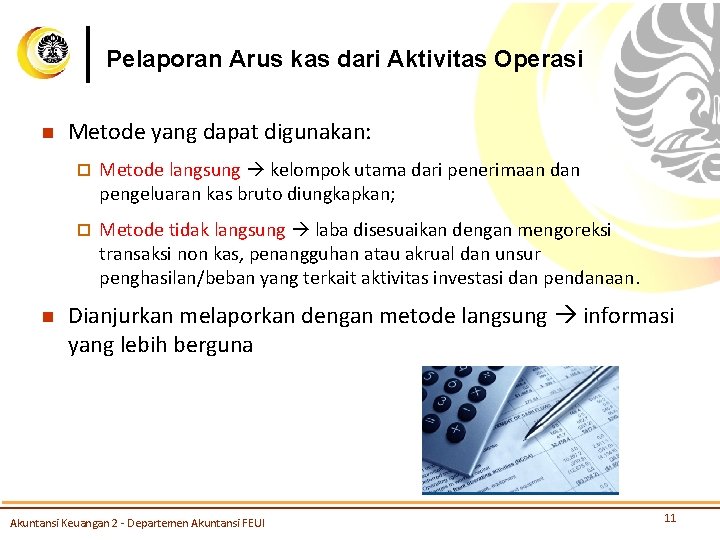 Pelaporan Arus kas dari Aktivitas Operasi n n Metode yang dapat digunakan: ¨ Metode