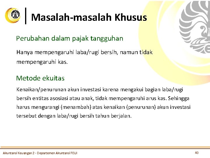 Masalah-masalah Khusus Perubahan dalam pajak tangguhan Hanya mempengaruhi laba/rugi bersih, namun tidak mempengaruhi kas.