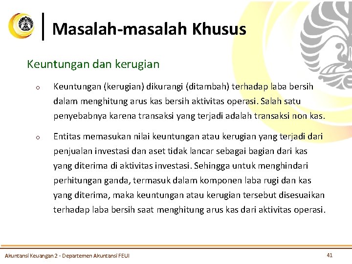 Masalah-masalah Khusus Keuntungan dan kerugian o Keuntungan (kerugian) dikurangi (ditambah) terhadap laba bersih dalam