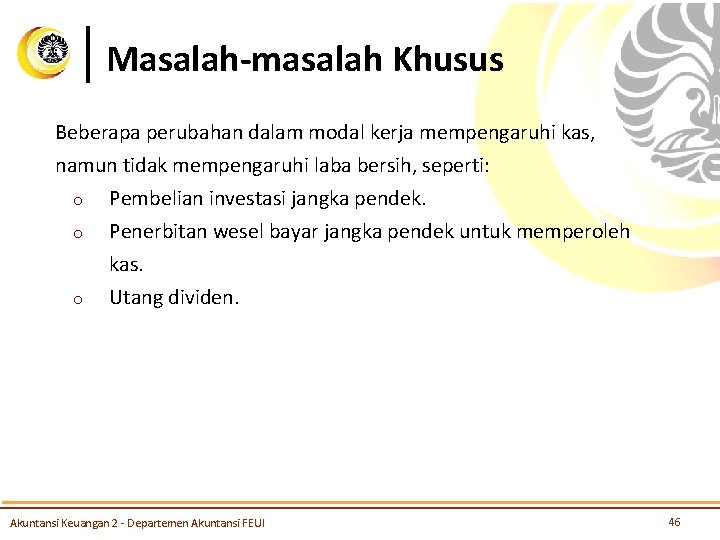 Masalah-masalah Khusus Beberapa perubahan dalam modal kerja mempengaruhi kas, namun tidak mempengaruhi laba bersih,