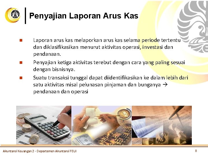 Penyajian Laporan Arus Kas n n n Laporan arus kas melaporkan arus kas selama