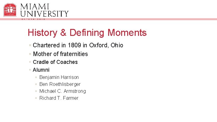 History & Defining Moments § Chartered in 1809 in Oxford, Ohio Mother of fraternities