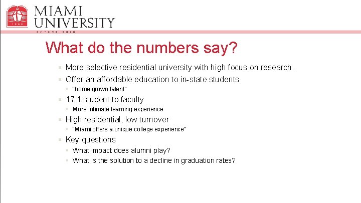 What do the numbers say? § More selective residential university with high focus on