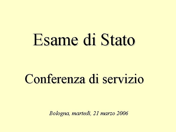 Esame di Stato Conferenza di servizio Bologna, martedì, 21 marzo 2006 