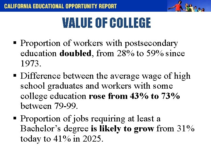 VALUE OF COLLEGE § Proportion of workers with postsecondary education doubled, from 28% to