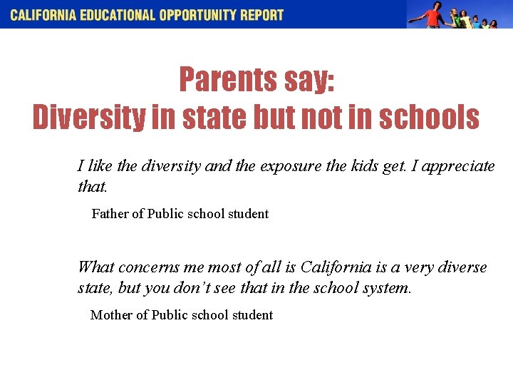 Parents say: Diversity in state but not in schools I like the diversity and