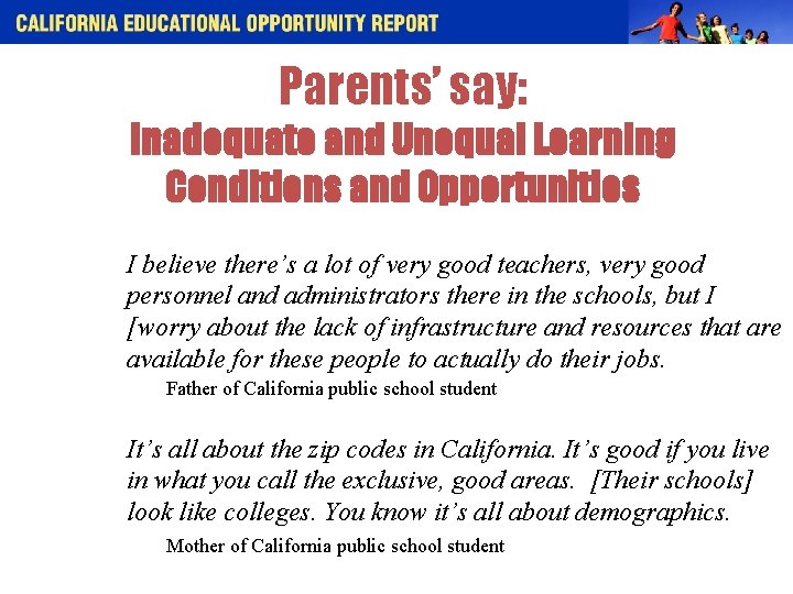 Parents’ say: Inadequate and Unequal Learning Conditions and Opportunities I believe there’s a lot