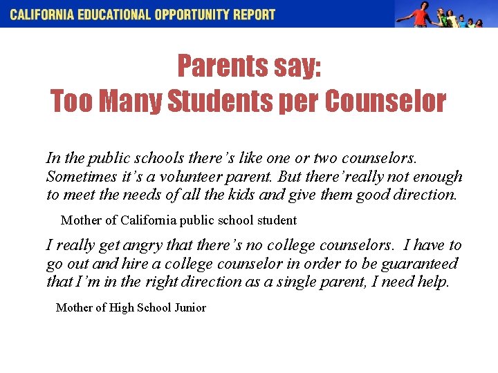 Parents say: Too Many Students per Counselor In the public schools there’s like one