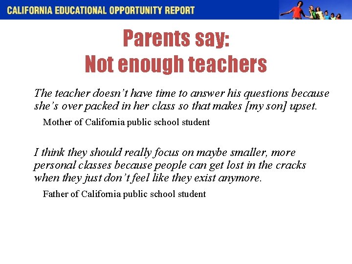 Parents say: Not enough teachers The teacher doesn’t have time to answer his questions