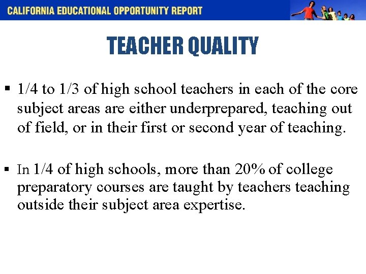 TEACHER QUALITY § 1/4 to 1/3 of high school teachers in each of the