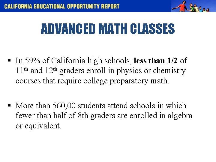 ADVANCED MATH CLASSES § In 59% of California high schools, less than 1/2 of