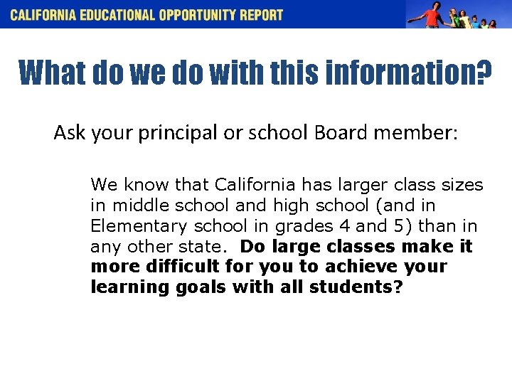 What do we do with this information? Ask your principal or school Board member: