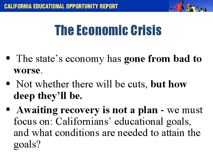 The Economic Crisis § The state’s economy has gone from bad to worse. §