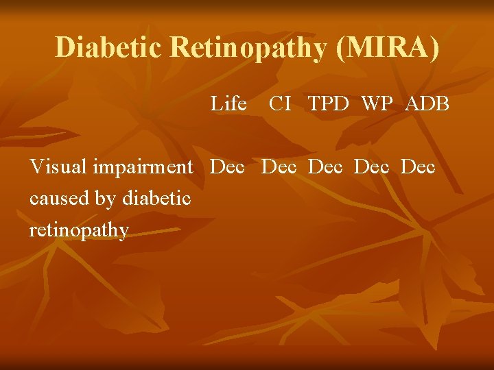 Diabetic Retinopathy (MIRA) Life CI TPD WP ADB Visual impairment Dec Dec Dec caused