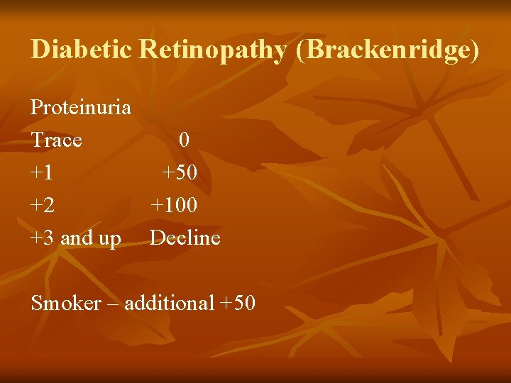 Diabetic Retinopathy (Brackenridge) Proteinuria Trace 0 +1 +50 +2 +100 +3 and up Decline
