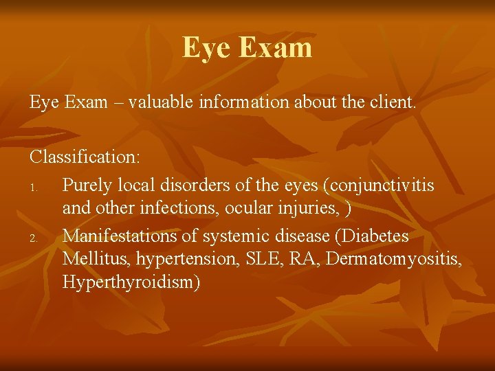 Eye Exam – valuable information about the client. Classification: 1. Purely local disorders of