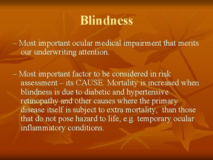 Blindness – Most important ocular medical impairment that merits our underwriting attention. – Most