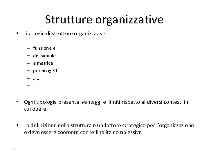 Strutture organizzative • tipologie di strutture organizzative: – – – funzionale divisionale a matrice