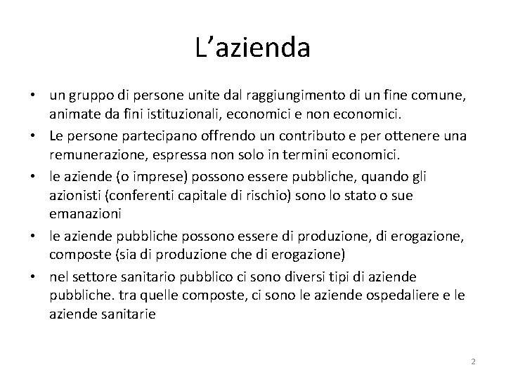 L’azienda • un gruppo di persone unite dal raggiungimento di un fine comune, animate