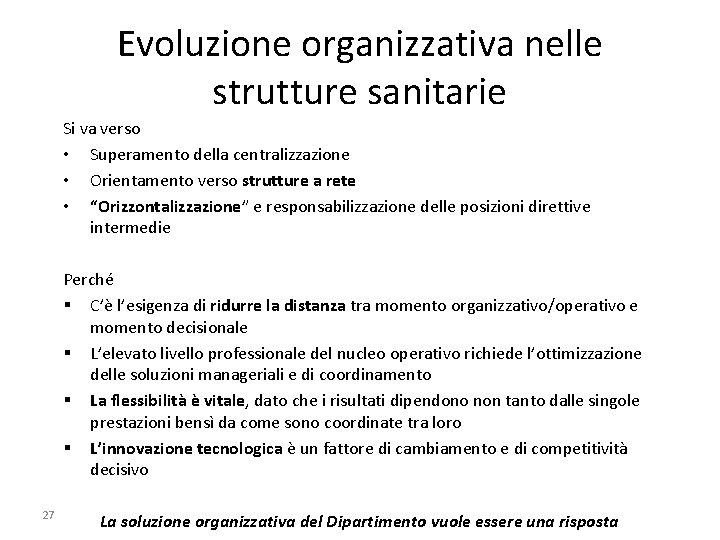 Evoluzione organizzativa nelle strutture sanitarie Si va verso • Superamento della centralizzazione • Orientamento