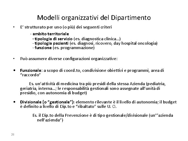 Modelli organizzativi del Dipartimento • E’ strutturato per uno (o più) dei seguenti criteri