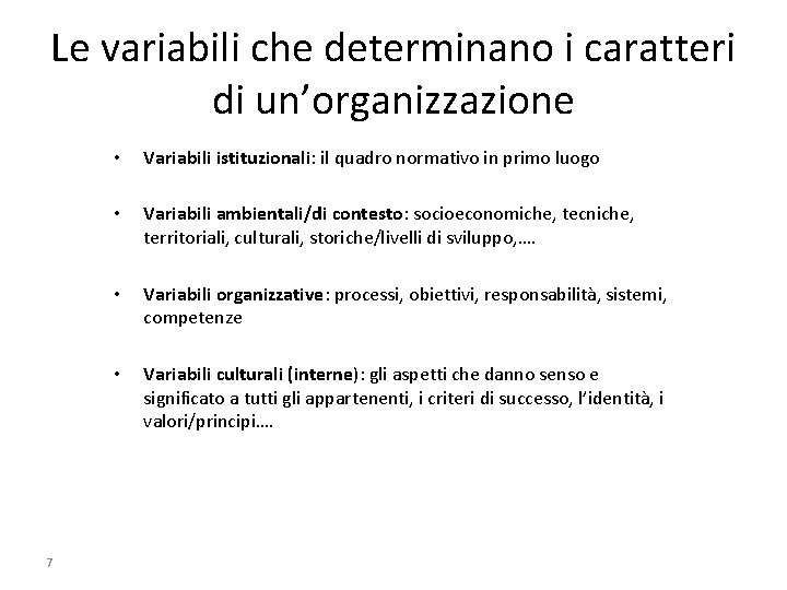 Le variabili che determinano i caratteri di un’organizzazione 7 • Variabili istituzionali: il quadro