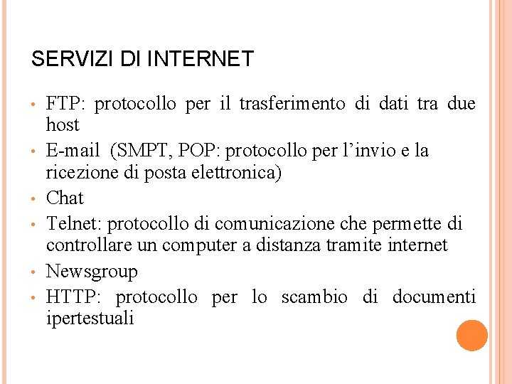 SERVIZI DI INTERNET • • • FTP: protocollo per il trasferimento di dati tra