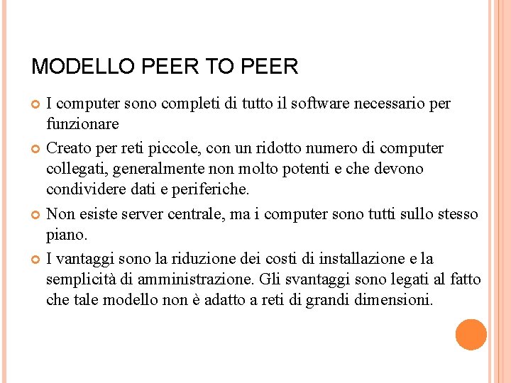 MODELLO PEER TO PEER I computer sono completi di tutto il software necessario per