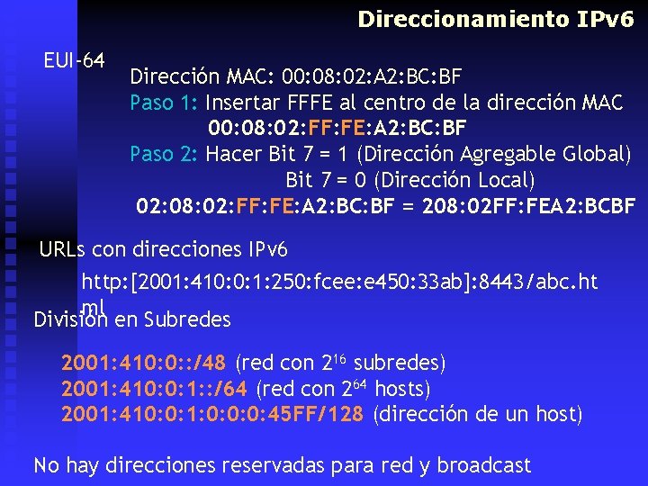 Direccionamiento IPv 6 EUI-64 Dirección MAC: 00: 08: 02: A 2: BC: BF Paso