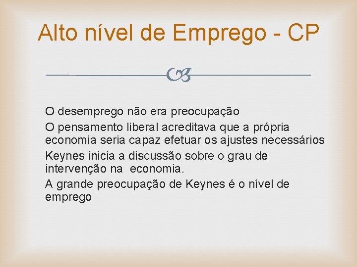 Alto nível de Emprego - CP O desemprego não era preocupação O pensamento liberal