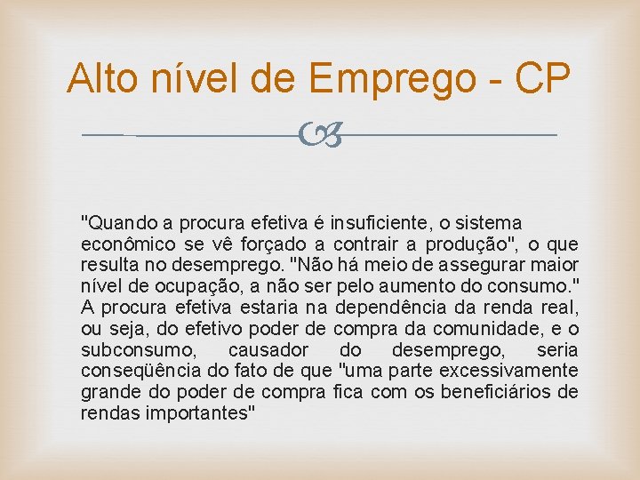 Alto nível de Emprego - CP "Quando a procura efetiva é insuficiente, o sistema