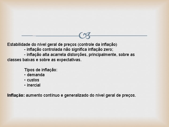  Estabilidade do nível geral de preços (controle da inflação) - inflação controlada não