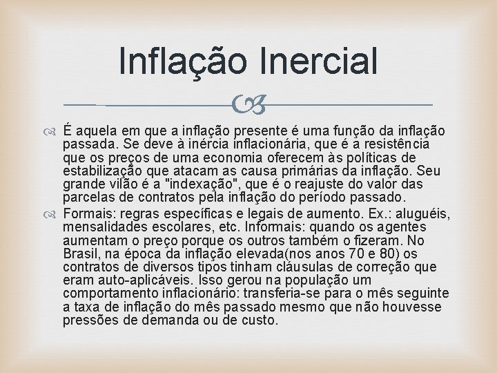 Inflação Inercial É aquela em que a inflação presente é uma função da inflação