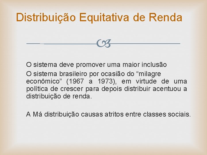 Distribuição Equitativa de Renda O sistema deve promover uma maior inclusão O sistema brasileiro