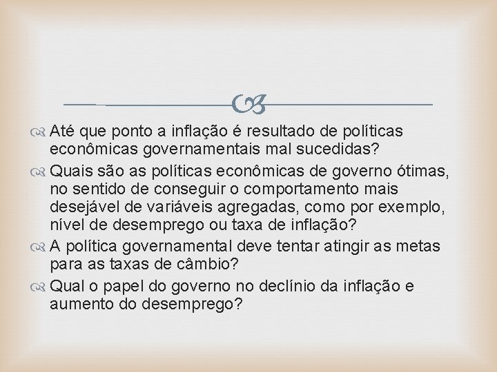  Até que ponto a inflação é resultado de políticas econômicas governamentais mal sucedidas?