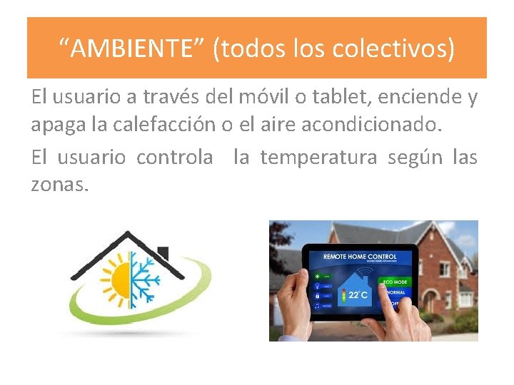 “AMBIENTE” (todos los colectivos) El usuario a través del móvil o tablet, enciende y