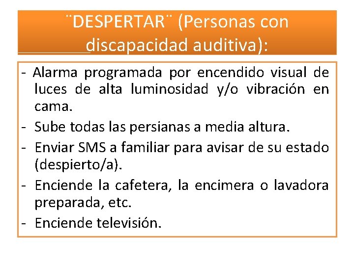 ¨DESPERTAR¨ (Personas con discapacidad auditiva): - Alarma programada por encendido visual de luces de