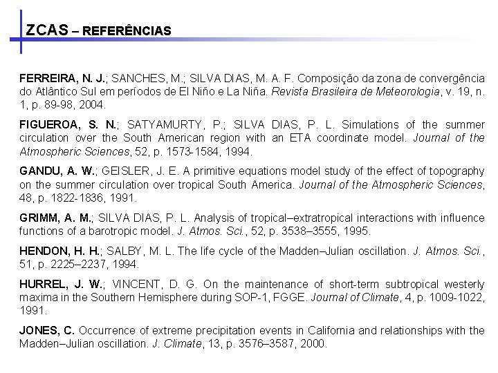 ZCAS – REFERÊNCIAS FERREIRA, N. J. ; SANCHES, M. ; SILVA DIAS, M. A.