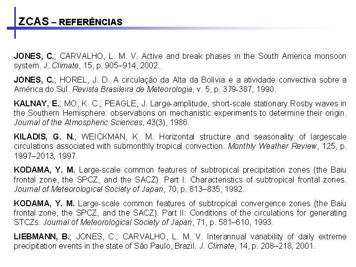 ZCAS – REFERÊNCIAS JONES, C. ; CARVALHO, L. M. V. Active and break phases