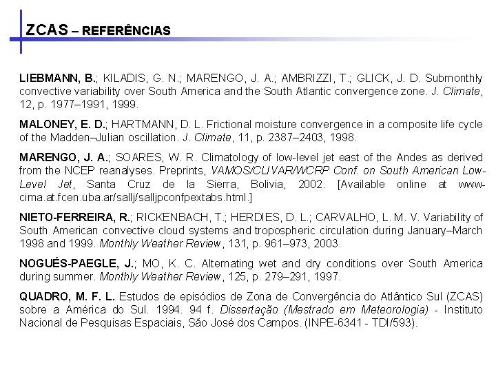 ZCAS – REFERÊNCIAS LIEBMANN, B. ; KILADIS, G. N. ; MARENGO, J. A. ;