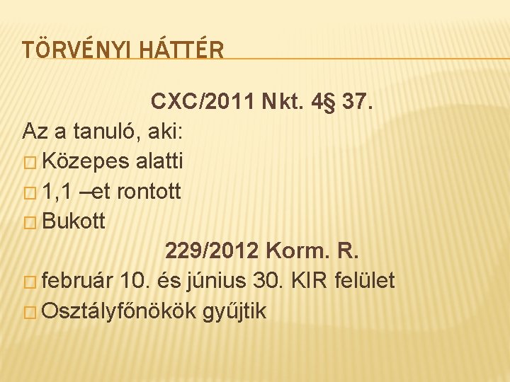 TÖRVÉNYI HÁTTÉR CXC/2011 Nkt. 4§ 37. Az a tanuló, aki: � Közepes alatti �