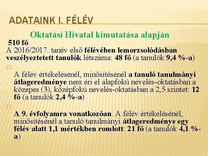 ADATAINK I. FÉLÉV Oktatási Hivatal kimutatása alapján 510 fő A 2016/2017. tanév első félévében