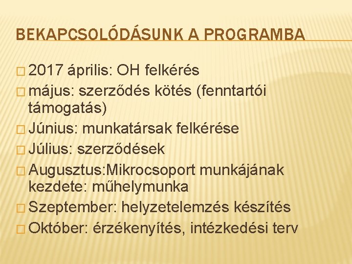 BEKAPCSOLÓDÁSUNK A PROGRAMBA � 2017 április: OH felkérés � május: szerződés kötés (fenntartói támogatás)