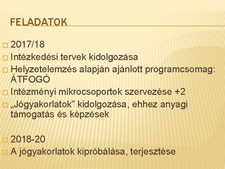 FELADATOK � 2017/18 � Intézkedési tervek kidolgozása � Helyzetelemzés alapján ajánlott programcsomag: ÁTFOGÓ �