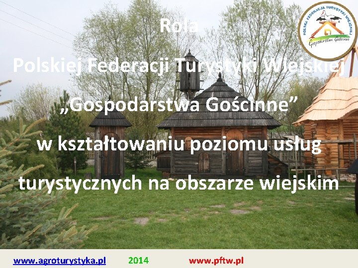 Rola Polskiej Federacji Turystyki Wiejskiej „Gospodarstwa Gościnne” w kształtowaniu poziomu usług turystycznych na obszarze