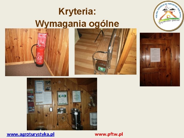 Kryteria: Wymagania ogólne www. agroturystyka. pl www. pftw. pl 